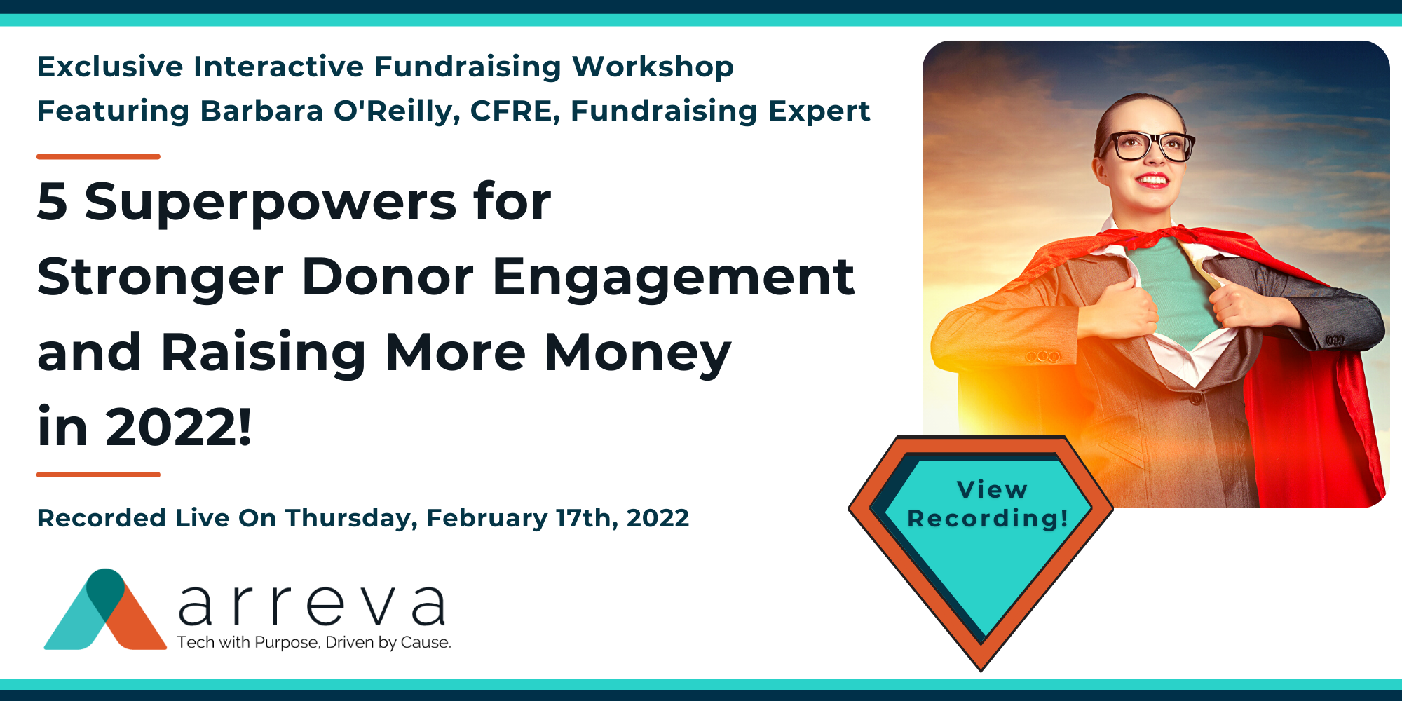 Rev 6.1email  Feb 2022  Arreva Webinar - Exclusive, Interactive Fundraising Workshop - 5 Superpowers for 2022 -  Featuring Barbara OReilly, Fundraising Expert   -1
